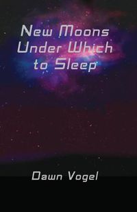 Cover image for New Moons Under Which to Sleep