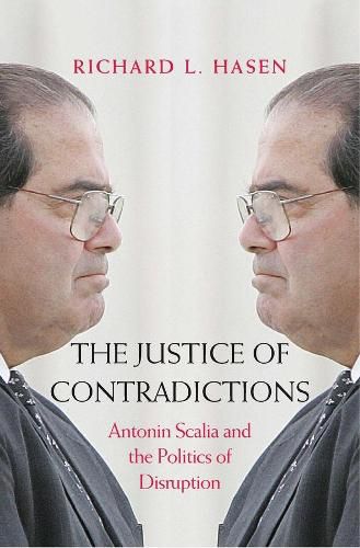 Cover image for The Justice of Contradictions: Antonin Scalia and the Politics of Disruption