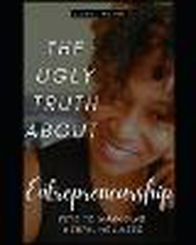 Cover image for The Ugly Truth About Entrepreneurship
