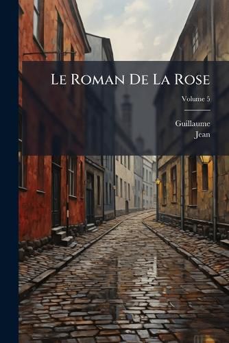 Cover image for Le Roman de La Rose, Volume 5