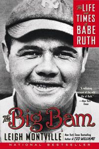 Cover image for The Big Bam: The Life and Times of Babe Ruth