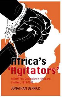 Cover image for Africa's "Agitators': Militant Anti-Colonialism in Africa and the West, 1918-1939