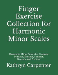 Cover image for Finger Exercise Collection for Harmonic Minor Scales