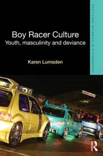 Cover image for Boy Racer Culture: Youth, Masculinity and Deviance