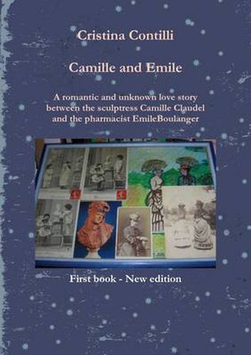 Camille and Emile A Romantic and Unknown Love Story Between the Sculptress Camille Claudel and the Pharmacist Emile Boulanger