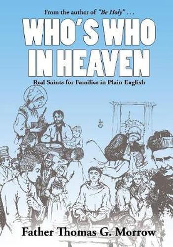 Cover image for Who's Who in Heaven: Real Saints for Families in Plain English