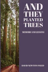 Cover image for And They Planted Trees: Memoirs and Lessons