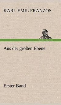 Cover image for Aus Der Grossen Ebene - Erster Band