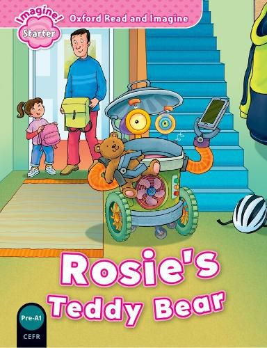 Cover image for Oxford Read and Imagine: Starter: Rosie's Teddy Bear: Oxford Read and Imagine provides great stories to read and enjoy, with language support, activities, and projects. Follow Rosie, Ben, and Grandpa on their exciting adventures..