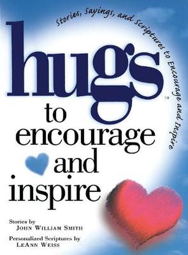 Cover image for Hugs to Encourage and Inspire: Stories, Sayings, and Scriptures to Encourage and