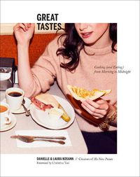 Cover image for Great Tastes: Cooking (and Eating) from Morning to Midnight: A Cookbook