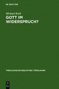 Cover image for Gott im Widerspruch?: Moeglichkeiten und Grenzen der theologischen Apologetik