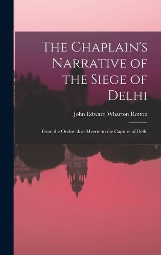 Cover image for The Chaplain's Narrative of the Siege of Delhi