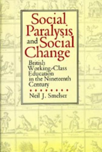 Cover image for Social Paralysis and Social Change: British Working-Class Education in the Nineteenth  Century