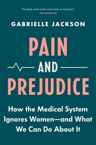 Cover image for Pain and Prejudice: How the Medical System Ignores Women--And What We Can Do about It