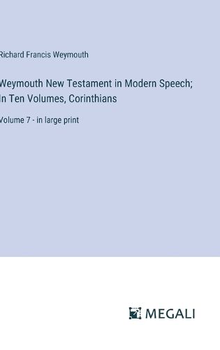 Cover image for Weymouth New Testament in Modern Speech; In Ten Volumes, Corinthians