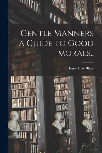 Cover image for Gentle Manners a Guide to Good Morals..