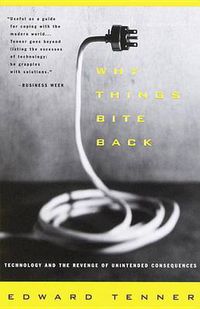 Cover image for Why Things Bite Back: Technology and the Revenge of Unintended Consequences