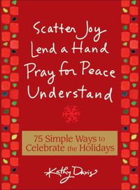 Cover image for 75 Simple Ways to Celebrate the Holidays: Scatter Joy, Lend a Hand, Pray for Peace, Understand