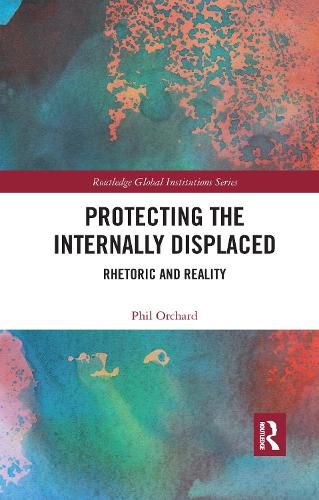 Cover image for Protecting the Internally Displaced: Rhetoric and Reality