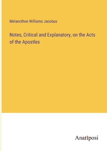 Cover image for Notes, Critical and Explanatory, on the Acts of the Apostles