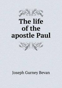 Cover image for The life of the apostle Paul