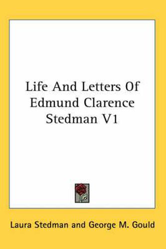 Cover image for Life and Letters of Edmund Clarence Stedman V1