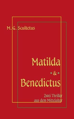 Cover image for Matilda - Das Weib des Satans & Bruder Benedictus und das Madchen: Zwei Thriller aus dem Mittelalter