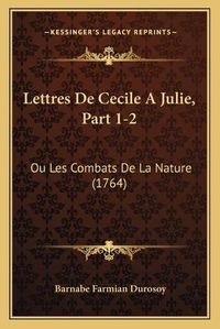 Cover image for Lettres de Cecile a Julie, Part 1-2: Ou Les Combats de La Nature (1764)