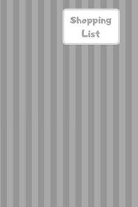Cover image for Shopping List: Lists of each page, list by different shops or types of food. Be organized for all your shopping needs. Never forget what you need with this simple book. Grey stripe design
