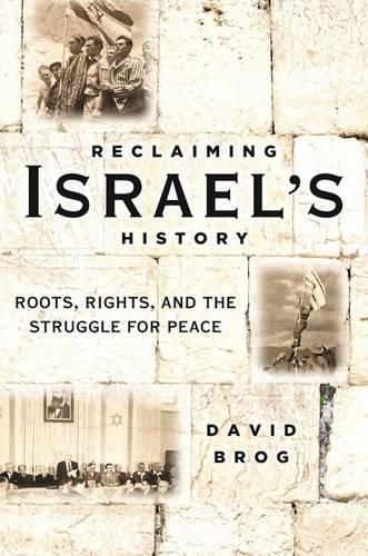 Cover image for Reclaiming Israel's History: Roots, Rights, and the Struggle for Peace