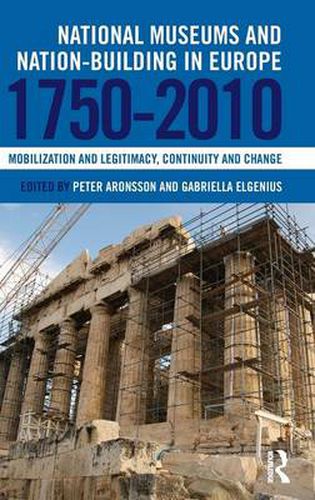 Cover image for National Museums and Nation-building in Europe 1750-2010: Mobilization and legitimacy, continuity and change