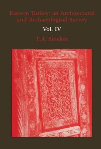 Eastern Turkey: An Architectural & Archaeological Survey, Volume III