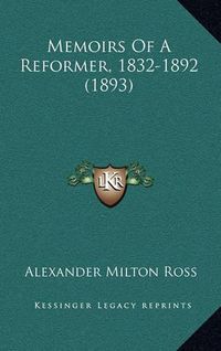 Cover image for Memoirs of a Reformer, 1832-1892 (1893)