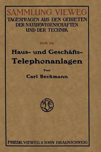 Cover image for Haus- Und Geschafts-Telephonanlagen: Eine Kurzgefasste Belehrung Fur Alle, Die Sich Eine Telephonanlage Beschaffen Wollen, Mit Einem Anhange Der Wichtigsten Gesetzlichen Bestimmungen UEber Postnebenstellen