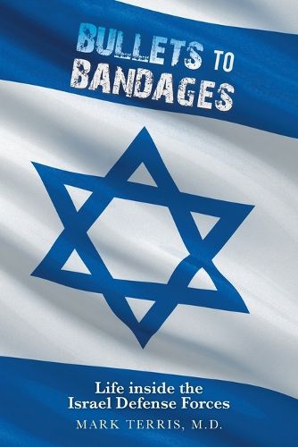 Cover image for Bullets to Bandages: Life Inside the Israel Defense Forces