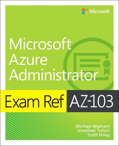 Cover image for Exam Ref AZ-103 Microsoft Azure Administrator