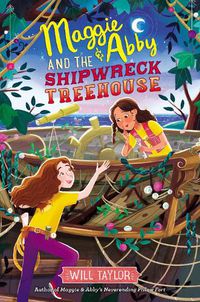 Cover image for Maggie & Abby and the Shipwreck Treehouse