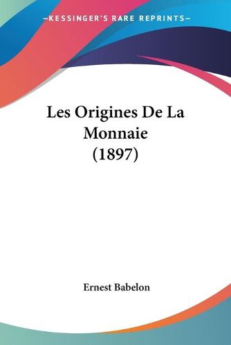 Cover image for Les Origines de La Monnaie (1897)