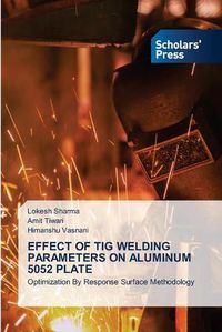 Cover image for Effect of TIG Welding Parameters on Aluminum 5052 Plate