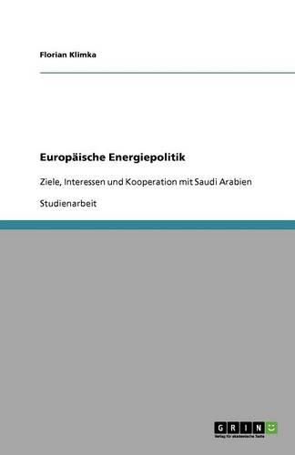 Cover image for Europaische Energiepolitik: Ziele, Interessen und Kooperation mit Saudi Arabien