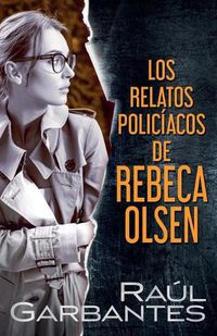 Cover image for Los relatos policiacos de Rebeca Olsen