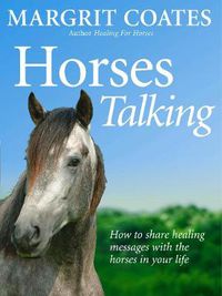 Cover image for Horses Talking: How to Share Healing Messages with the Horses in Your Life