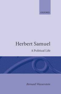 Cover image for Herbert Samuel: A Political Life