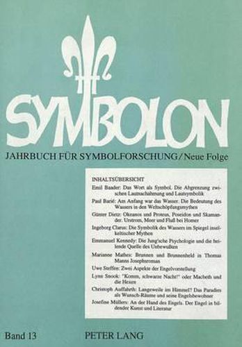 Cover image for Symbolon - Jahrbuch Fuer Symbolforschung: Wasser Und Quelle - Engel Und Daemonen. Vortraege Der Gesellschaft Fuer Wissenschaftliche Symbolforschung Aus Den Jahren 1995 Und 1996. Gehalten in Der Johann-Sebastian-Bach-Akademie in Klingenmuenster