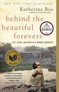 Cover image for Behind the Beautiful Forevers: Life, death, and hope in a Mumbai undercity