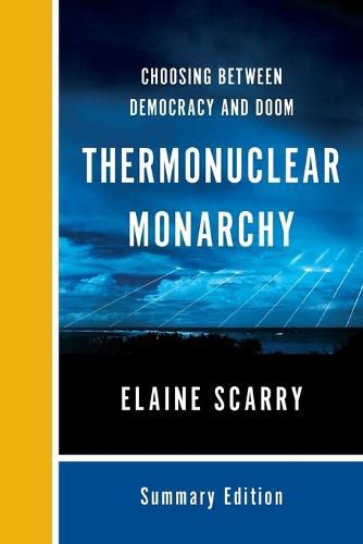 Thermonuclear Monarchy: Choosing Between Democracy and Doom