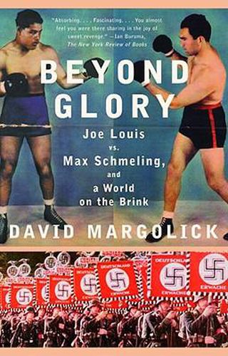 Cover image for Beyond Glory: Joe Louis vs. Max Schmeling, and a World on the Brink