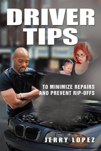 Cover image for Driver Tips: To Minimize Repairs and Prevent Rip-Offs