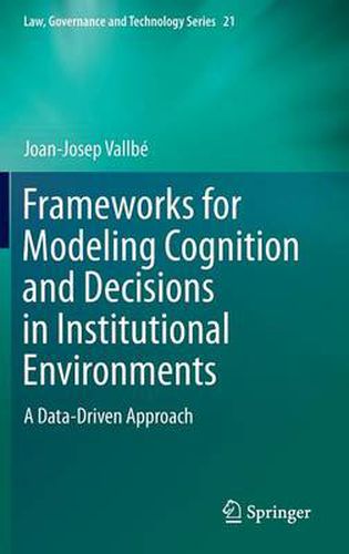 Cover image for Frameworks for Modeling Cognition and Decisions in Institutional Environments: A Data-Driven Approach